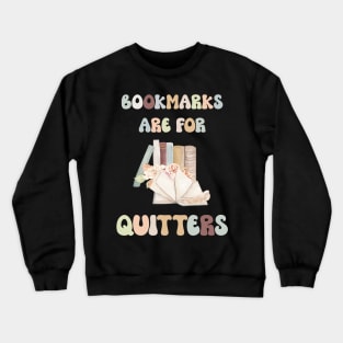 Bookmarks are for Quitters Book Reading Crewneck Sweatshirt